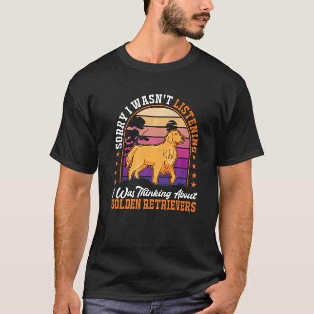 Ich hörte nicht zu, ich dachte über das Golden Ret T-Shirt (Vorderseite)