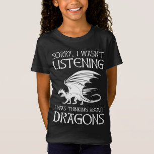 Ich hörte nicht zu - ich dachte über Drachen nach T-Shirt