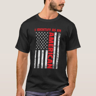 Ich identifiziere mich als Amerikaner am 4. Juli U T-Shirt
