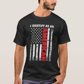 Ich identifiziere mich als Amerikaner T-Shirt