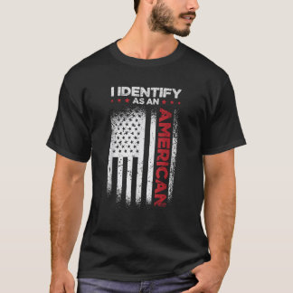 Ich identifiziere mich als amerikanische Flagge T-Shirt