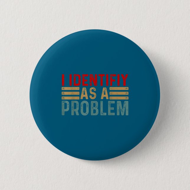 Ich identifiziere mich als ein Problem Lustiger Hu Button (Vorderseite)