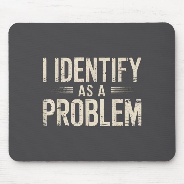 Ich identifiziere mich als ein Problem Lustiger sa Mousepad (Vorne)