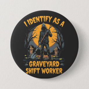 Ich identifiziere mich als Graveyard Shift Worker  Button