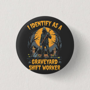 Ich identifiziere mich als Graveyard Shift Worker  Button