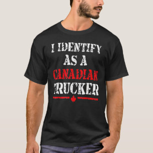 Ich identifiziere mich als kanadischer LKWs Funny T-Shirt