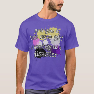 Ich identifiziere mich als Katastrophe T-Shirt