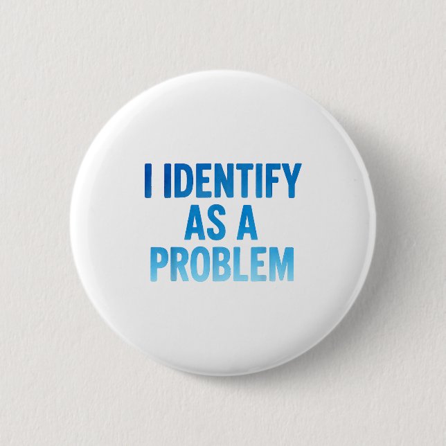 Ich identifiziere mich als Problem Lustiger sarkas Button (Vorderseite)