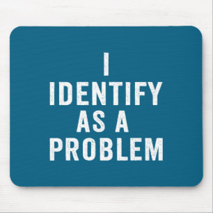 Ich identifiziere mich als Problem Lustiger sarkas Mousepad