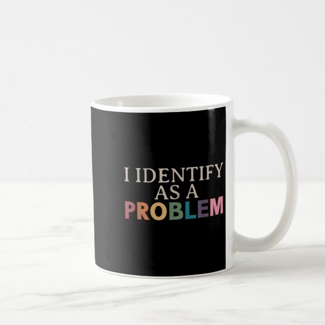 Ich identifiziere mich als Problem - unheimlich lu Kaffeetasse (Rechts)