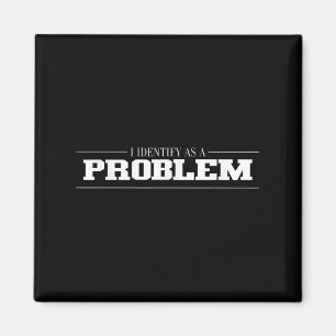 Ich identifiziere mich als Problem - unheimlich lu Magnet