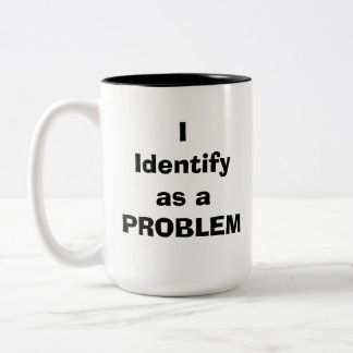 Ich identifiziere mich als PROBLEM Zweifarbige Tasse