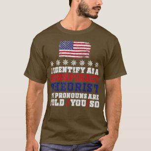 Ich identifiziere mich als Verschwörungstheoretike T-Shirt