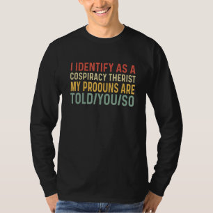 Ich identifiziere mich als Verschwörungstheoretike T-Shirt
