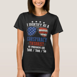 Ich identifiziere mich als Verschwörungstheoretike T-Shirt