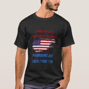 Ich identifiziere mich als Verschwörungstheoretike T-Shirt