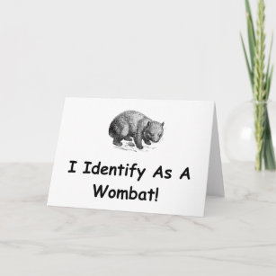 Ich identifiziere mich als Wombat! Karte
