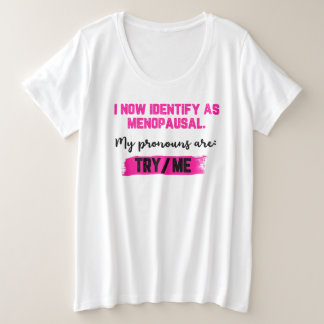Ich identifiziere mich jetzt als Wechseljahre. Mei Große Größe T-Shirt