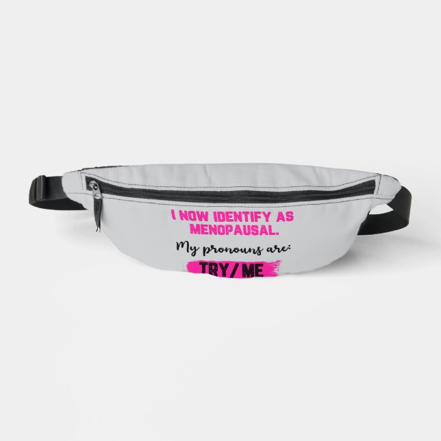 Ich identifiziere mich nun als Menopausal. Meine P Bauchtasche (Vorderseite)