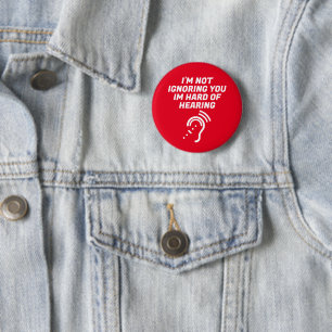 Ich ignoriere dich nicht, ich bin schwerhörig button