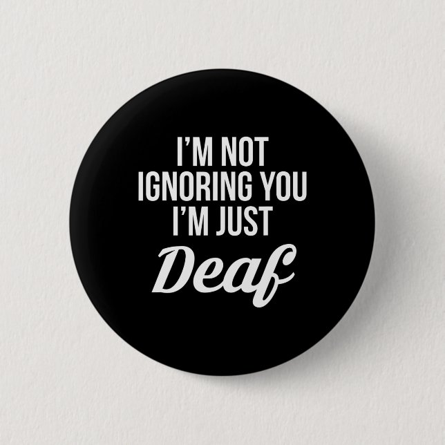 Ich ignoriere dich nicht im bloßen Deaf Deaf-Mute Button (Vorderseite)