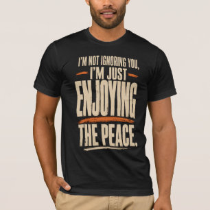 Ich ignoriere dich nicht Lustiges Zitat-Design T-Shirt