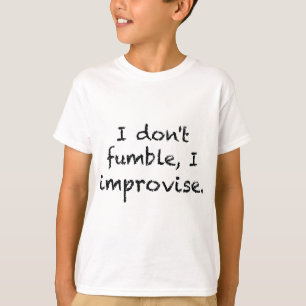 Ich improvisiere T-Shirt