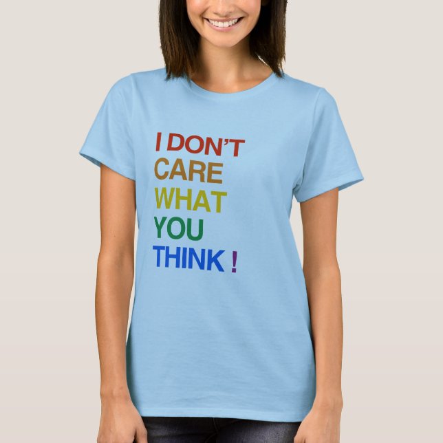 ICH INTERESSIERE MICH NICHT, WAS SIE DENKEN T-Shirt (Vorderseite)
