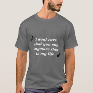 Ich interessiere mich nicht, was Sie mehr sagen, T-Shirt