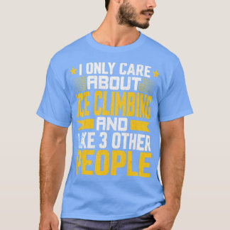 Ich interessiere mich nur für das Eisklettern und  T-Shirt