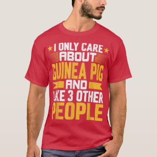 Ich interessiere mich nur für Guinea Schwein und w T-Shirt