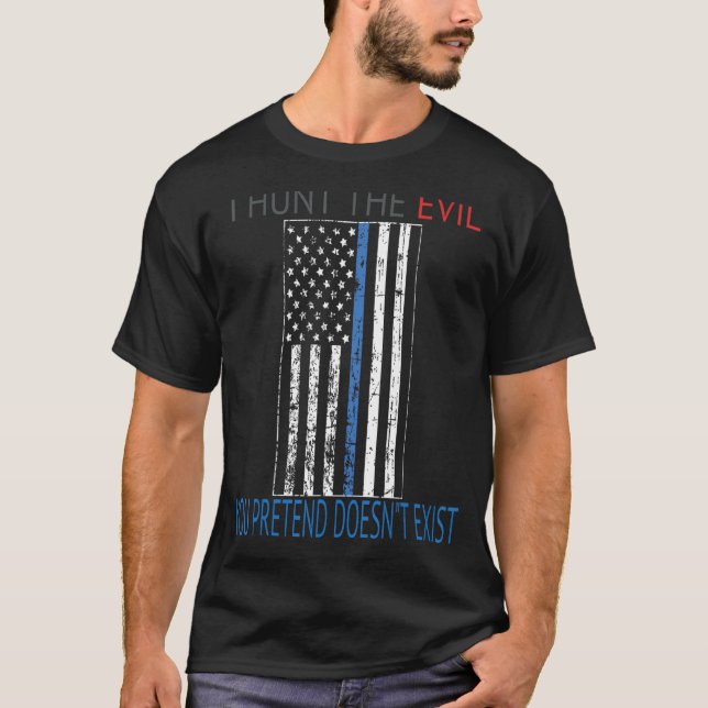 Ich jage das Böse, das du vorgibst, existiert nich T-Shirt (Vorderseite)