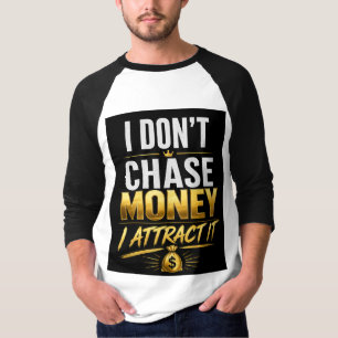 Ich jage nicht nach Geld, ich ziehe es an – Luxuri T-Shirt