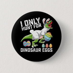 Ich jage nur nach Dinosaurier-Eiern Ostern T Rex Button