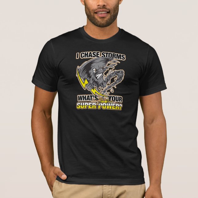 Ich jage Stürme, was Ihr SuperPower ist? T-Shirt (Vorderseite)