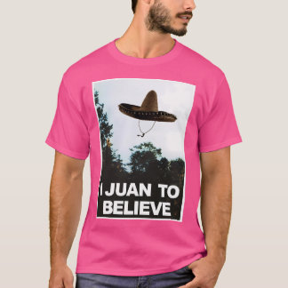 Ich Juan zu glauben, Funny Ufo Alien paranormal Sp T-Shirt