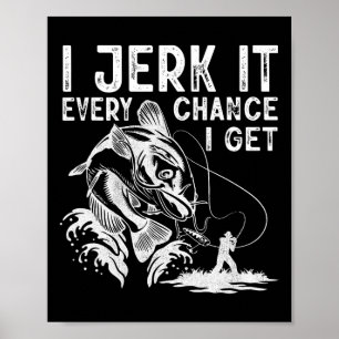 Ich juble es jedes Mal, wenn ich Angeln fischen ka Poster