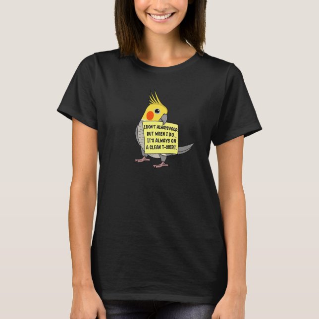 Ich Kack nicht immer, aber wenn ... I Cockatiel Pa T-Shirt (Vorderseite)