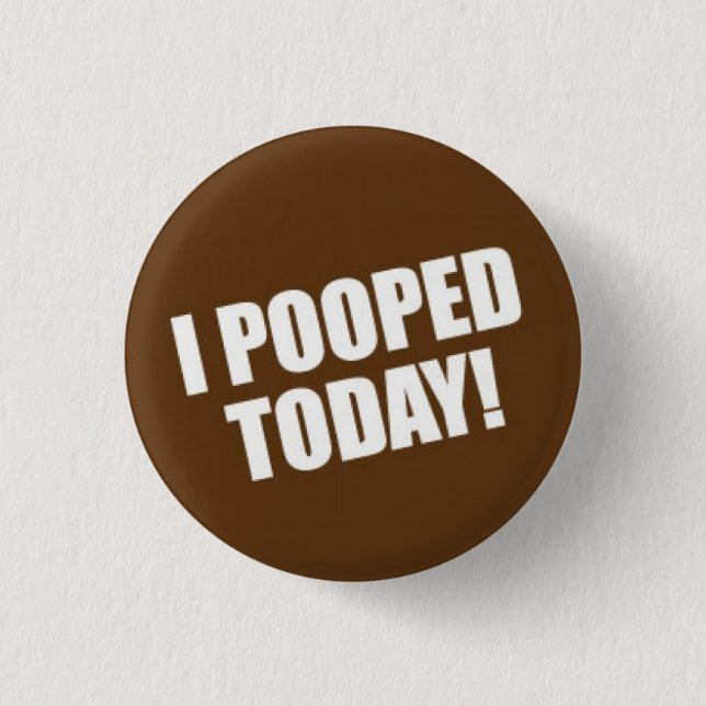 Ich kackte heute button (Vorderseite)