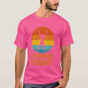 Ich Kackte Heute Funny Kackte Sprichwort Unglaubli T-Shirt