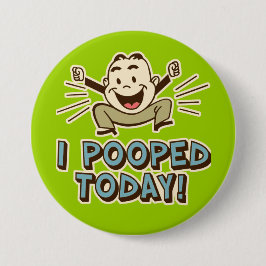Ich Kackte heute Funny Toilet Spaß Button