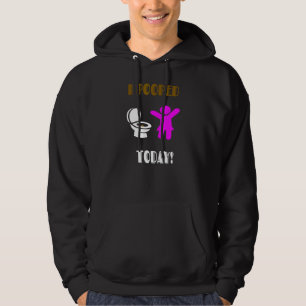 Ich Kackte heute für Damen und Herren Hoodie