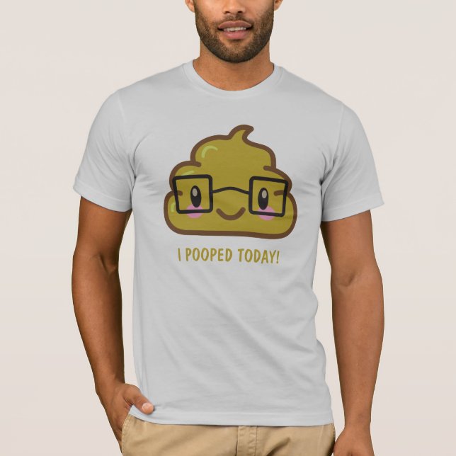 ich KACKTE HEUTE! Lustiger T - Shirt (Vorderseite)