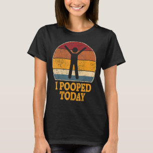 Ich Kackte heute Retro Kackte Toilette Spaß ich Ge T-Shirt