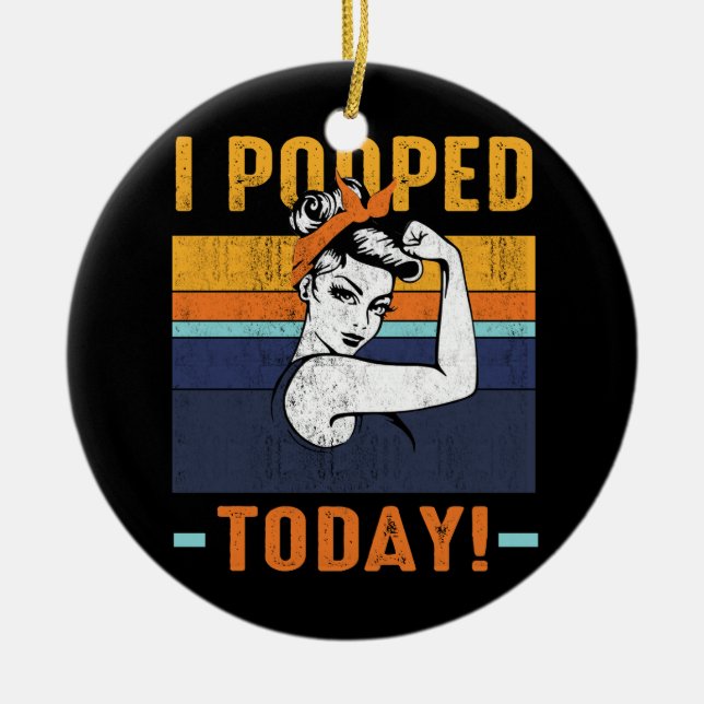 Ich Kackte heute Retro Rosie Funny Spaß Strong Wom Keramik Ornament (Vorne)