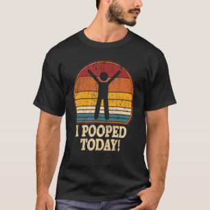 Ich Kackte heute Retro-Spaß Kackte ich heute 1 T-Shirt