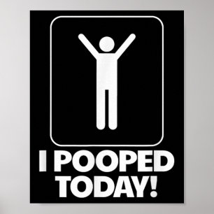 Ich Kackte heute Spaß Toilette Funny Mens, mit dem Poster