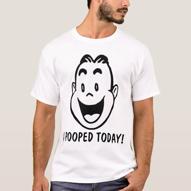 ICH KACKTE HEUTE! T - Shirts (Vorderseite)