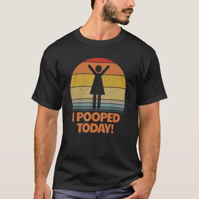 Ich Kackte heute Toilette Sarcastic Pooper Sprichw T-Shirt (Vorderseite)