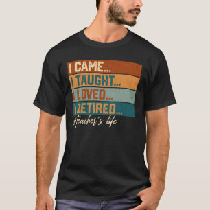 Ich kam, als ich es lehrte, ich liebe es, das Lebe T-Shirt